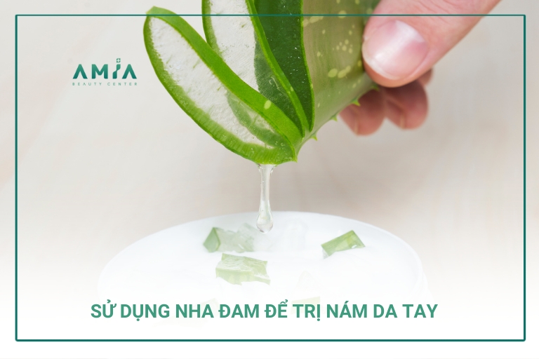 Nha đam có công dụng xóa nám da tay hiệu quả và lành tính