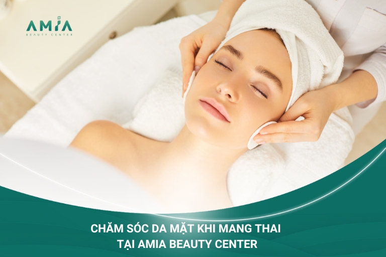 Chăm sóc da cho bà bầu an toàn, hiệu quả tại Amia Beauty Center