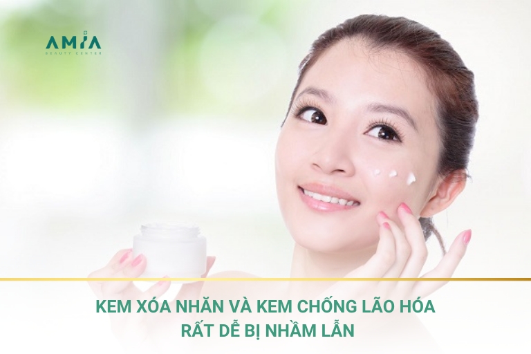 Kem chống lão hóa và kem xóa nhăn có 2 công dụng khác biệt nhưng dễ bị nhầm lẫn khi mua