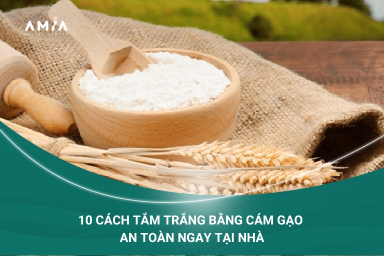 [Chia Sẻ] 10 Cách Tắm Trắng Bằng Cám Gạo An Toàn Ngay Tại Nhà