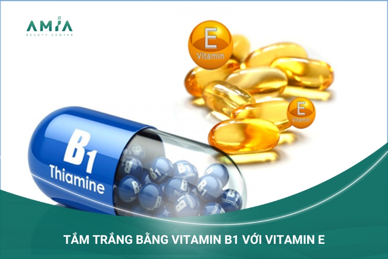 tắm trắng vitamin b1 với vitamin e