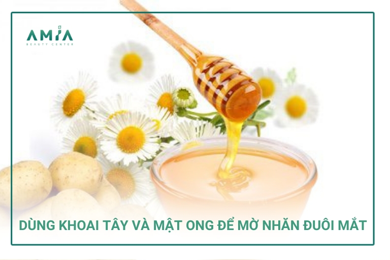 Khoai tây và mật ong có công dụng xóa mờ nếp nhăn đuôi mắt hiệu quả