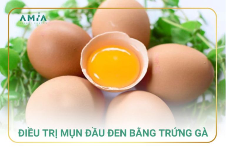 Điều trị mụn đầu đen bằng trứng gà