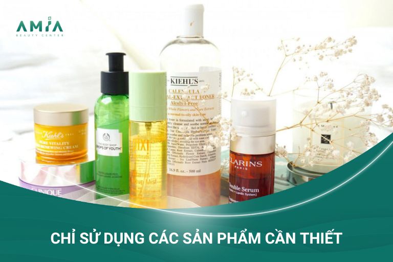 Chỉ nên lựa chọn những sản phẩm chăm sóc da cần thiết