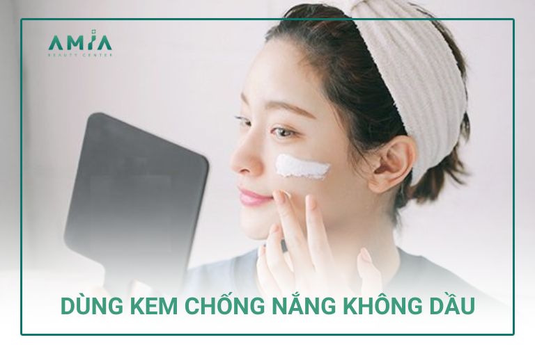 Dùng kem chống nắng không dầu