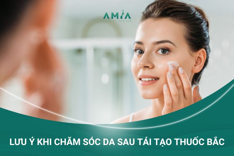 Những lưu ý khi chăm sóc da sau khi tái tạo thuốc bắc