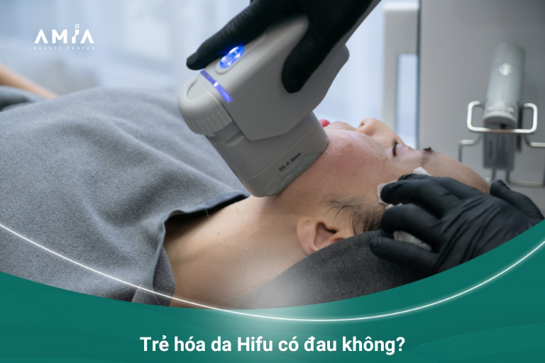 Liệu trình nâng cơ, trẻ hóa da Hifu Pro không đau nhức, khó chịu mà chỉ hơi châm chích nhẹ