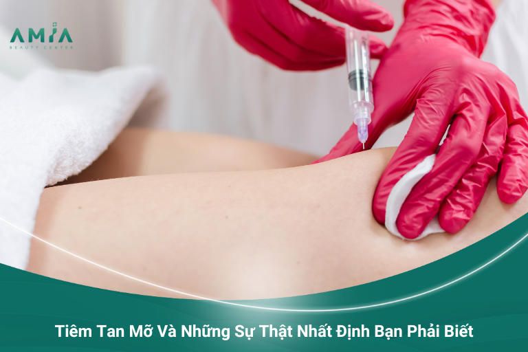 Tiêm Tan Mỡ Và Những Sự Thật Nhất Định Bạn Phải Biết