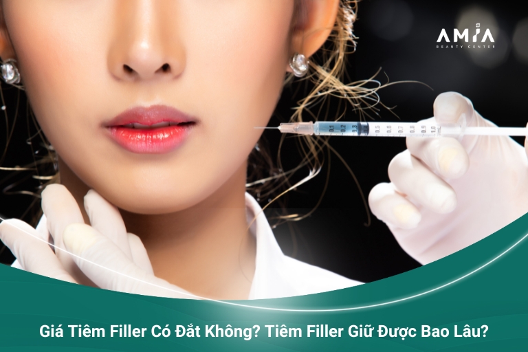 Giá Tiêm Filler Có Đắt Không? Tiêm Filler Giữ Được Bao Lâu?