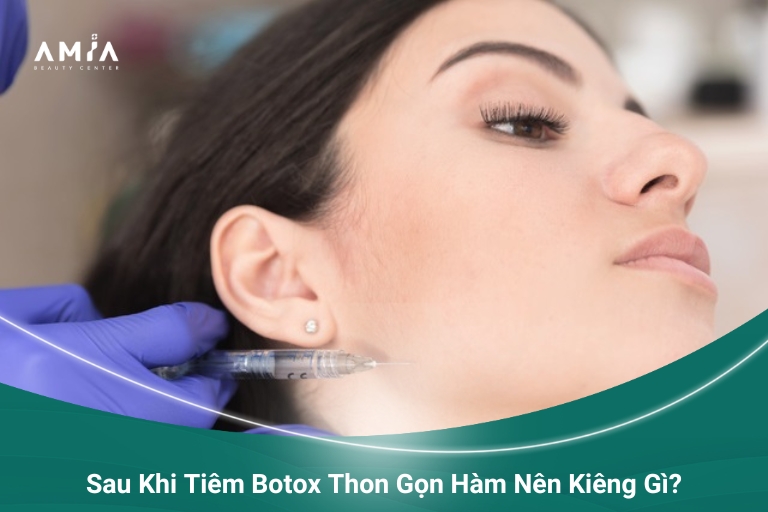 Bạn Đang Lo Lắng Sau Khi Tiêm Botox Thon Gọn Hàm Nên Kiêng Gì?