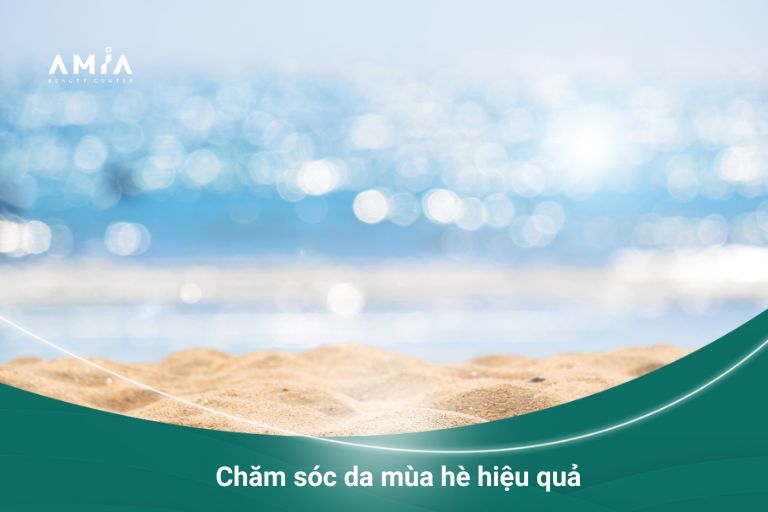 Chăm sóc da mùa hè hiệu quả