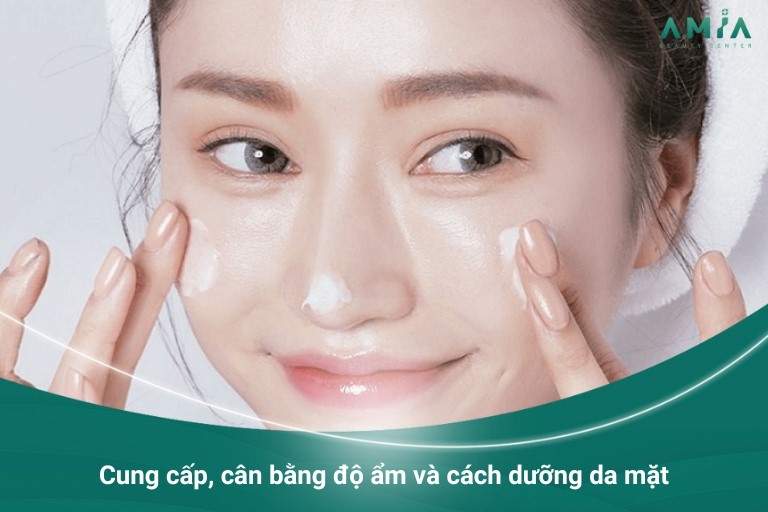 Cung cấp, cân bằng độ ẩm và cách dưỡng da mặt