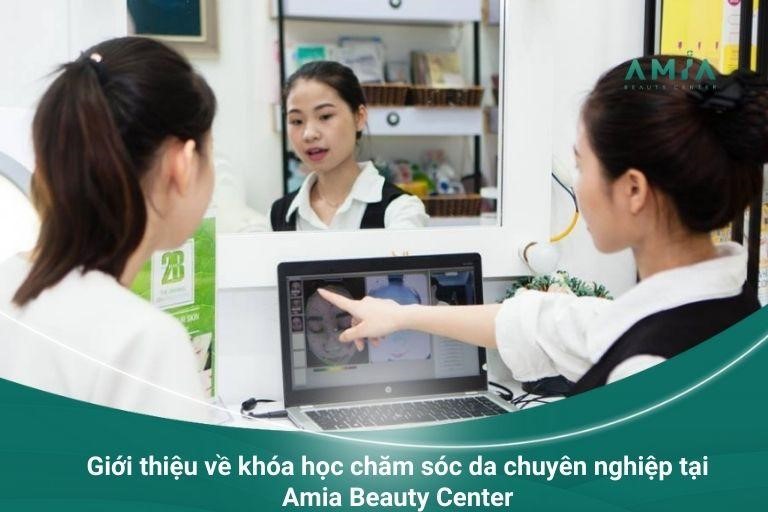 Giới thiệu về khóa học chăm sóc da chuyên nghiệp tại Amia Beauty Center