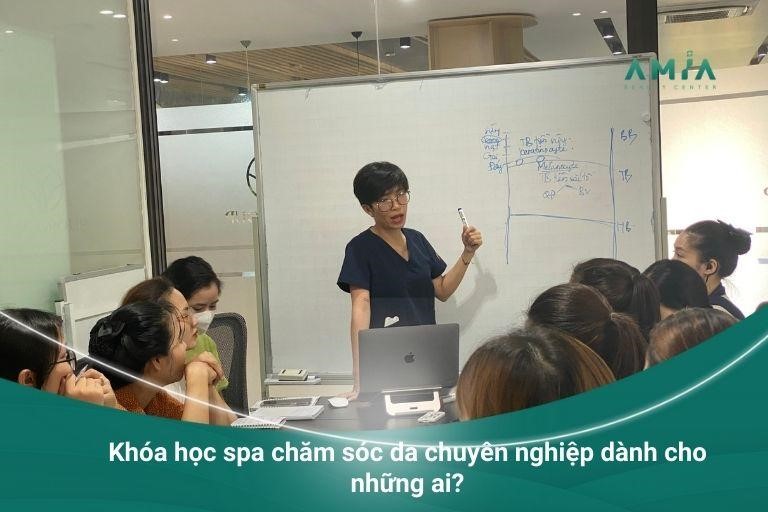 Khóa học spa chăm sóc da chuyên nghiệp dành cho những ai?