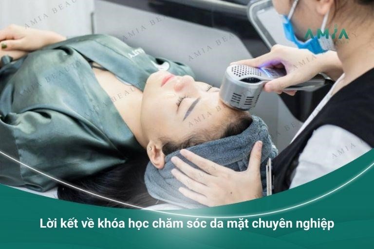 Lời kết về khóa học chăm sóc da mặt chuyên nghiệp