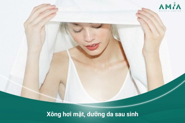 Xông hơi mặt, dưỡng da sau sinh